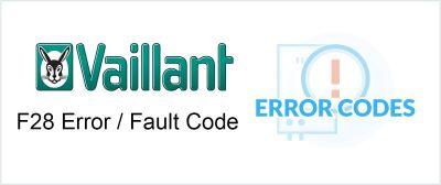Vaillant F28错误/错误代码解释和如何修复